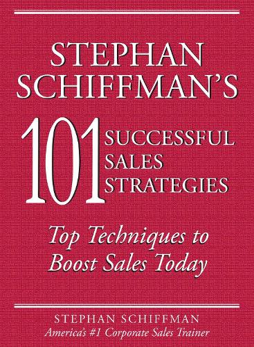 Stephan Schiffman's 101 Successful Sales Strategies: Top Techniques to Boost Sales Today (Paperback)