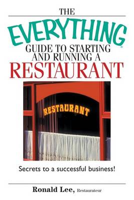 The Everything Guide to Starting and Running a Restaurant: Secrets to a Successful Business! - Everything (School & Careers) (Paperback)