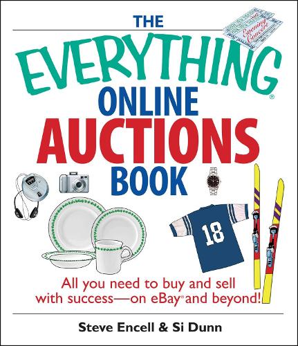 The Everything Online Auctions Book: All You Need to Buy and Sell with Success--on eBay and Beyond - Everything (R) (Paperback)