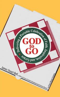 God to Go: Delivering a Portable Celebration of Faith, Inspiration, and Grace (Paperback)