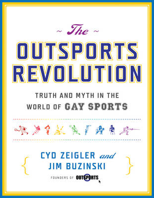 The Outsports Revolution: Truth and Myth in the World of Gay Sports (Paperback)