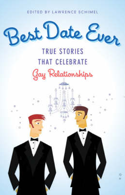 Best Date Ever: True Stories That Celebrate Gay Relationships (Paperback)