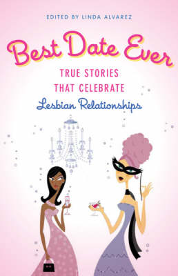 Best Date Ever: True Stories that Celebrate Lesbian Relationships (Paperback)
