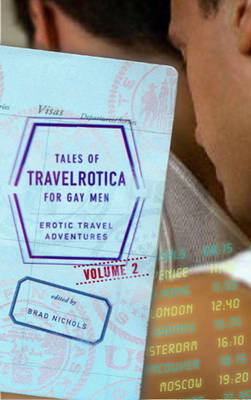 Tales Of Travelrotica For Gay Men, Vol.2: EROTIC TRAVEL ADVENTURES - Tales Of Travelrotica For Gay Men, Vol.2 2 (Paperback)