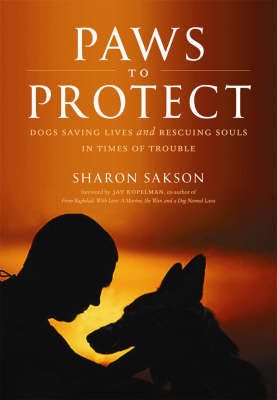 Paws To Protect: Dogs Saving Lives and Rescuing Souls in Times of Trouble (Hardback)
