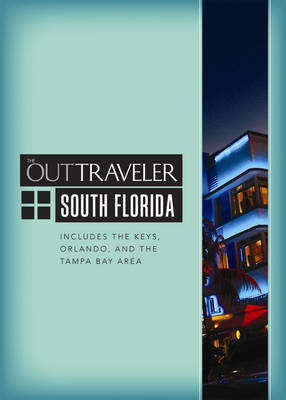 Out Traveler, The: South Florida: Includes the Keys, Orlando, and the Tampa Bay Area (Paperback)