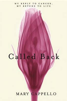 Called Back: My Reply to Cancer, My Return to Life (Paperback)