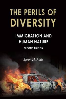 The Perils of Diversity: Immigration and Human Nature - Radix: A Series That Examines the Intersection of Culture, G (Paperback)