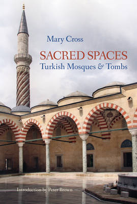 Sacred Spaces: Turkish Mosques & Tombs (Hardback)