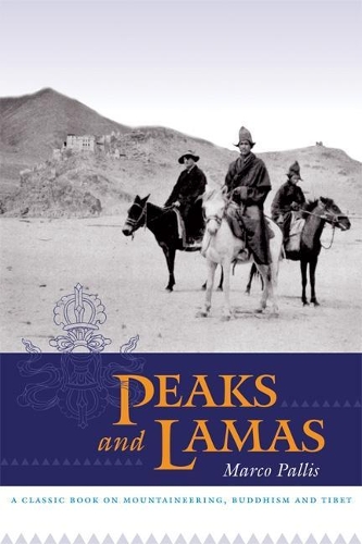 Peaks and Lamas: A Classic Book on Mountaineering, Buddhism and Tibet (Paperback)