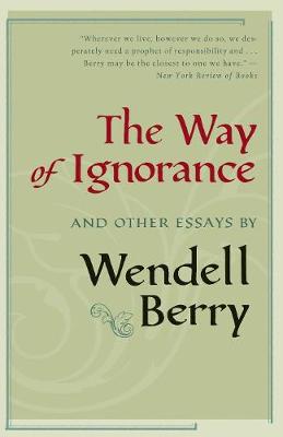 The Way of Ignorance: And Other Essays (Hardback)