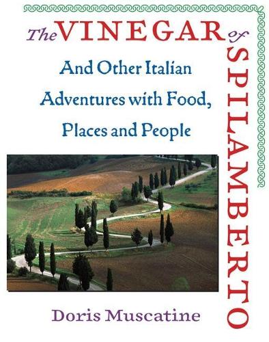 The Vinegar of Spilamberto: And Other Italian Adventures with Food, Places, and People (Hardback)