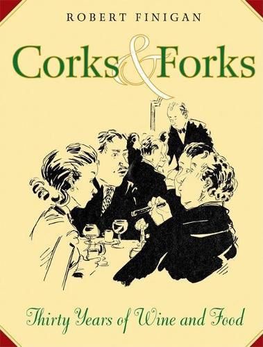 Corks and Forks: Thirty Years of Wine and Food (Hardback)