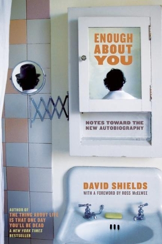 Enough About You: Notes Toward the New Autobiography (Paperback)