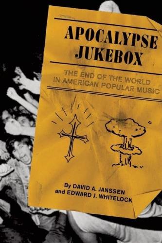 Apocalypse Jukebox: The End of the World in American Popular Music (Paperback)