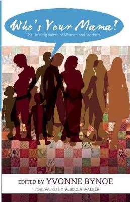Who's Your Mama?: The Unsung Voices of Women and Mothers (Paperback)