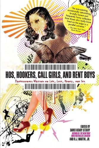 Hos, Hookers, Call Girls, and Rent Boys: Professionals Writing on Life, Love, Money, and Sex (Paperback)