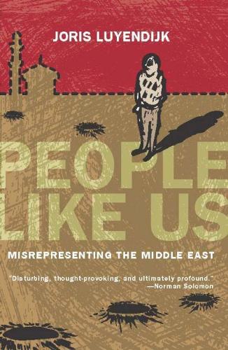 People Like Us: Misrepresenting the Middle East (Paperback)