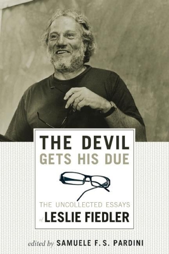 The Devil Gets His Due: The Uncollected Essays of Leslie Fiedler (Paperback)