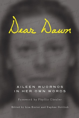 Dear Dawn: Aileen Wuornos in Her Own Words (Paperback)