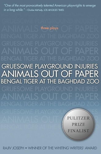 Gruesome Playground Injuries; Animals Out of Paper; Bengal Tiger at the Baghdad Zoo: Three Plays (Paperback)