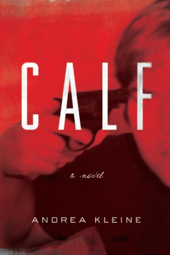 Calf: A Novel (Hardback)