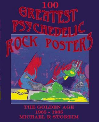 100 Greatest Psychedelic Rock Posters: The Golden Age: 1965-1985 (Hardback)