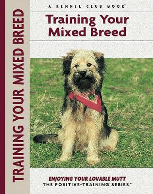Training Your Mixed Breed - Part of the Positive Training (Paperback)