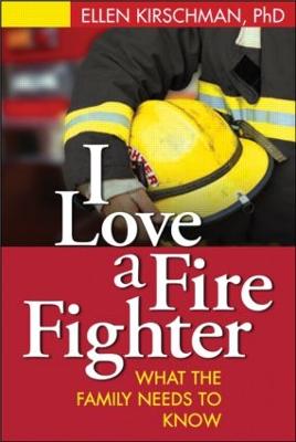 I Love a Fire Fighter: What the Family Needs to Know (Paperback)