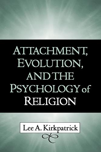 Attachment, Evolution, and the Psychology of Religion (Hardback)