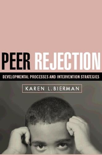Peer Rejection: Developmental Processes and Intervention Strategies - Guilford Series on Social and Emotional Development (Paperback)