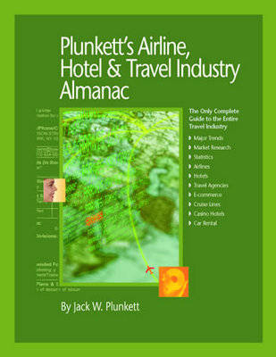 Plunkett's Airline, Hotel and Travel Industry Almanac 2009: Airline, Hotel and Travel Industry Market Research, Statistics, Trends and Leading Companies