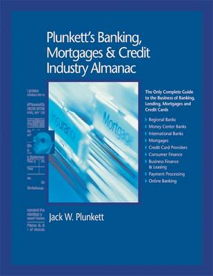 Plunkett's Banking, Mortgages & Credit Industry Almanac 2010: Banking, Mortgages & Credit Industry Market Research, Statistics, Trends and Leading Companies - Plunkett's Industry Almanacs (Paperback)