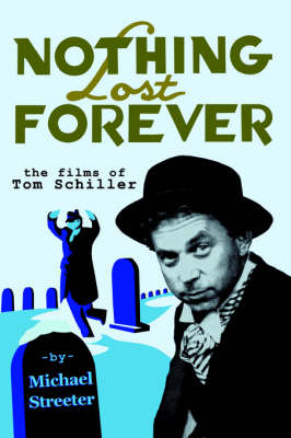 Nothing Lost Forever: The Films of Tom Schiller (Paperback)