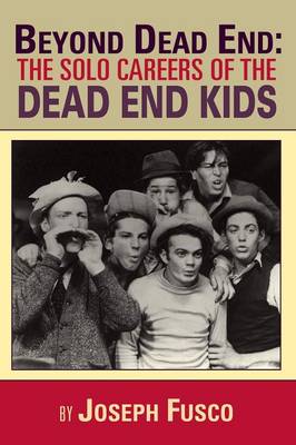 Beyond Dead End: The Solo Careers of the Dead End Kids (Paperback)