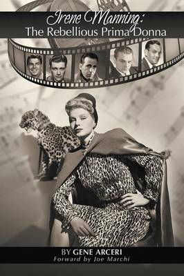Irene Manning: The Rebellious Prima Donna (Paperback)