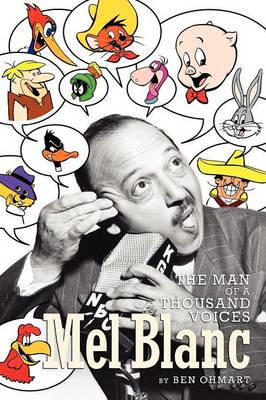 Mel Blanc: The Man of a Thousand Voices (Paperback)