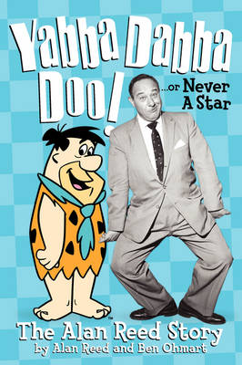 Yabba Dabba Doo! the Alan Reed Story (Paperback)