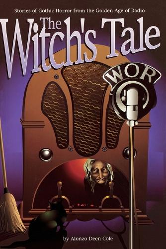 The Witch's Tale: Stories of Gothic Horror from the Golden Age of Radio (Paperback)