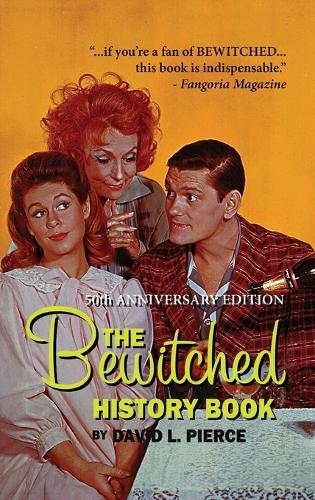 The Bewitched History Book - 50th Anniversary Edition (Hardback0 (Hardback)