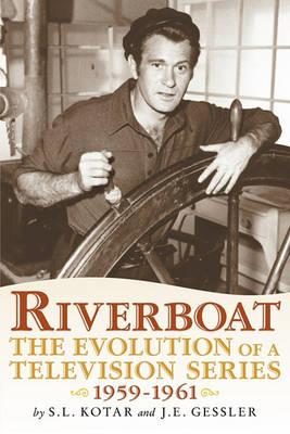 Riverboat: The Evolution of a Television Series, 1959-1961 (Paperback)