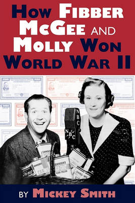 How Fibber McGee and Molly Won World War II (Paperback)