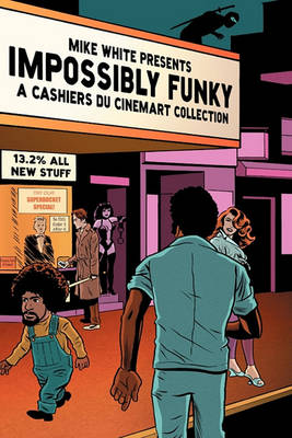 Impossibly Funky: A Cashiers Du Cinemart Collection (Paperback)