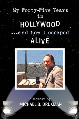 My Forty-Five Years in Hollywood and How I Escaped Alive (Paperback)
