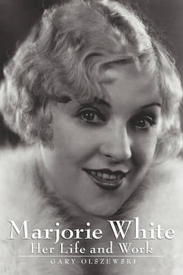 Marjorie White: Her Life and Work (Paperback)