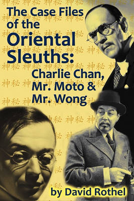 The Case Files of the Oriental Sleuths: Charlie Chan, Mr. Moto, and Mr. Wong (Paperback)