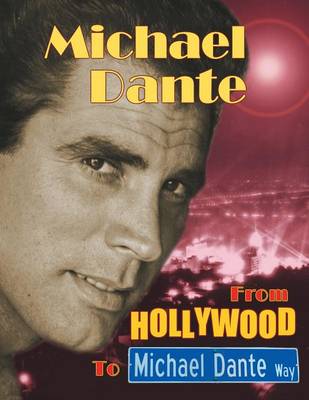 Michael Dante: From Hollywood to Michael Dante Way (Paperback)