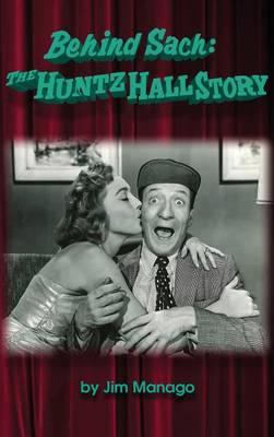 Behind Sach: The Huntz Hall Story (Hardback) (Hardback)