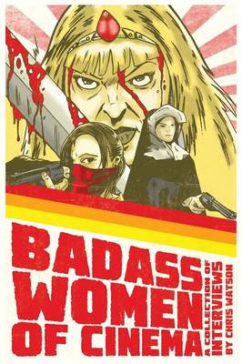 Badass Women of Cinema - A Collection of Interviews (Paperback)