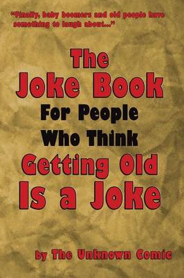 The Joke Book for People Who Think Getting Old Is a Joke (Paperback)